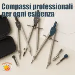 Compassi per ogni esigenza