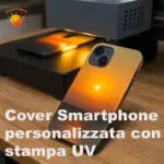Cover smartphone personalizzata con stampa UV